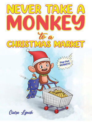 cover image of Never Take a Monkey to a Christmas Market